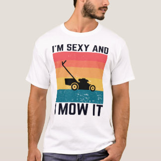 Camiseta Um presente de humor de jardinagem - Eu sou Sexy e