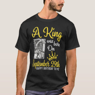Camiseta Um Rei Foi Nascer Em 29 De Setembro Feliz Aniversá