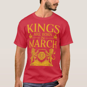 Camiseta Um Rei Foi Nascer Em Março Feliz Aniversário Para 