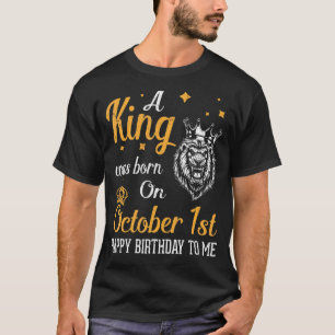 Camiseta Um Rei Foi Nascer No Dia 1 De Outubro Feliz Aniver