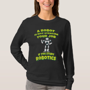 Camiseta Um Robô Não Rouba Seu Trabalho Se Você Estuda Robo