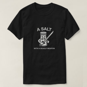 Camiseta Um Sal Com Uma Arma Mortal Piada Engraçada Gráfica