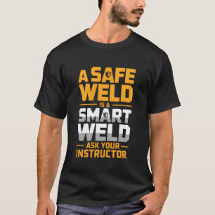 Camiseta Um Solda Segura é Um Solda Inteligente Instrutor d