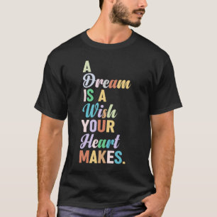 Camiseta um sonho é um desejo que seu coração faz