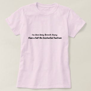 Camiseta Um suspiro longe de um Tantrum