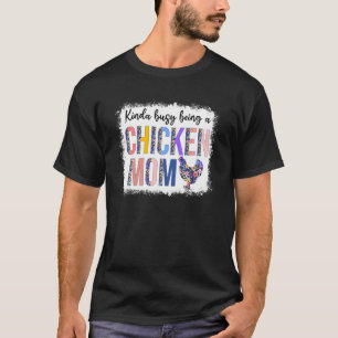 Camiseta Um Tanto Ocupada Sendo Uma Mãe de Frango Dia das M