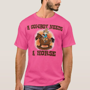 Camiseta Um Vaqueiro Precisa De Um Cavalo