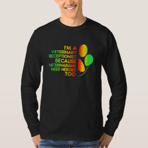 Camiseta Um Veterinário Veterinário Recepcionista Precisa D
