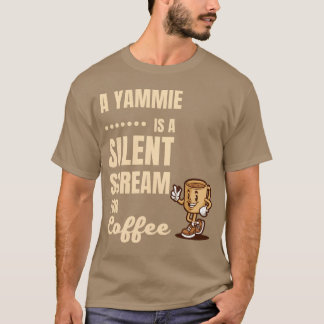 Camiseta UM YAMMIE É UM GRITO SILENCIOSO POR CAFÉ engraçado