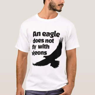 Camiseta Uma Águia Não Voa Com Pombos