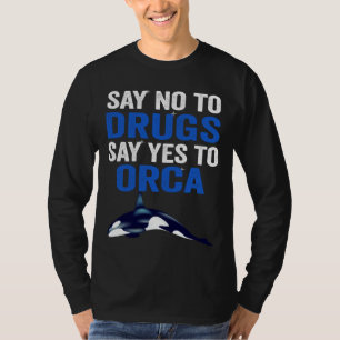 Camiseta Uma Baleia Orca Diz Não às Drogas Diz Sim à Orca