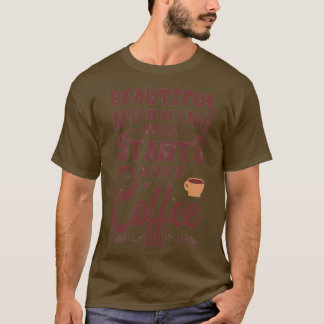 Camiseta Uma bela manhã começa com uma xícara de café