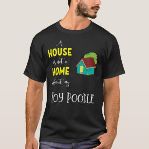 Camiseta Uma Casa Não É Uma Casa Sem Meu Brinquedo De Poodl