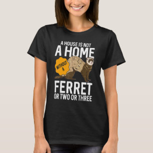 Camiseta Uma Casa Não É Uma Casa Sem Um Ferret