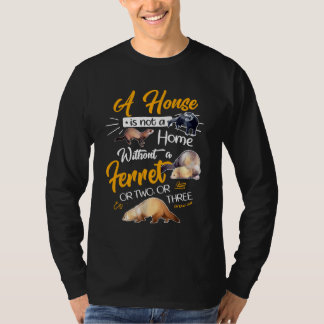 Camiseta Uma Casa Não É Uma Casa Sem Um Ferreto Ou Dois Ou