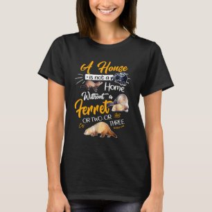 Camiseta Uma Casa Não É Uma Casa Sem Um Ferreto Ou Dois Ou
