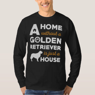 Camiseta Uma Casa Sem Um Retriever De Ouro É Apenas Uma Cas