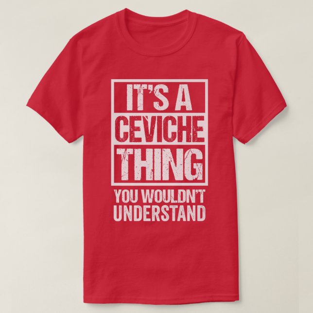 Camiseta Uma Coisa De Ceviche Que Você Não Entenderia Cebic (Frente do Design)