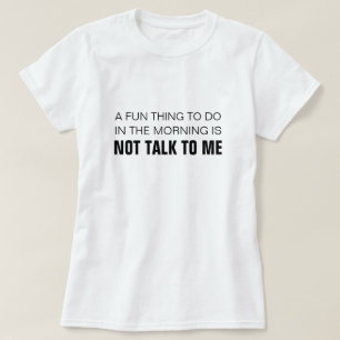 CAMISETA UMA COISA DIVERTIDA A FAZER DE MANHÃ NÃO É FALA