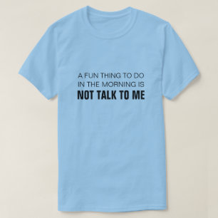 CAMISETA UMA COISA DIVERTIDA A FAZER DE MANHÃ NÃO É FALAR C