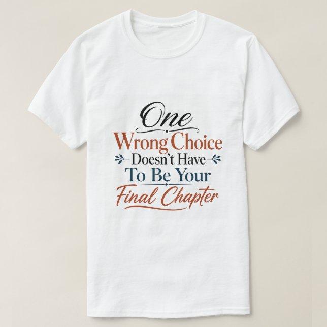 Camiseta Uma Escolha Errada Não Tem de Ser o Capítulo Final (Frente do Design)