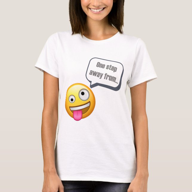 Camiseta uma etapa de ser Emoji louco (Frente)