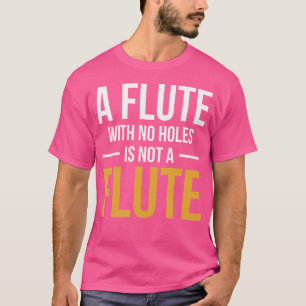 Camiseta Uma Flauta Sem Buracos Não É Uma Flauta