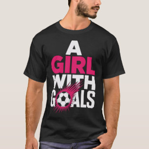 Camiseta Uma Garota Com Metas Motivou Jogadoras de Futebol