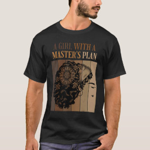 Camiseta Uma Garota Com Um Plano De Mestrado Graduação