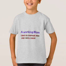 Camiseta Uma Mãe Trabalhadora Igual a uma Mãe Normal Só que