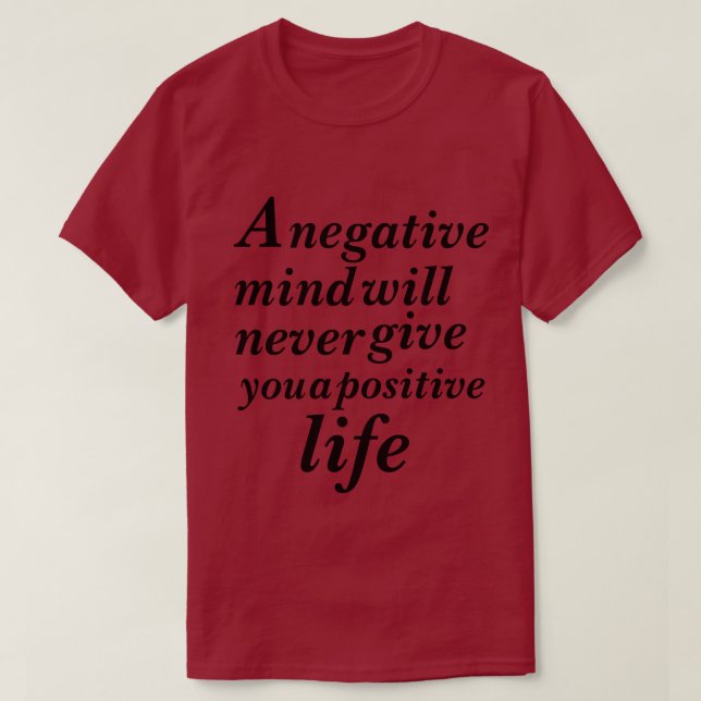Camiseta Uma mente negativa nunca lhe dará um positivo (Frente do Design)