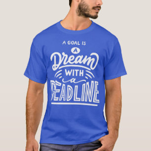 Camiseta Uma meta é um sonho com um prazo de citação de mot