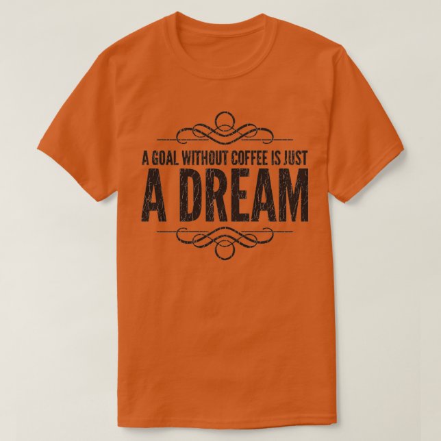 Camiseta Uma meta sem café é apenas um sonho (Frente do Design)