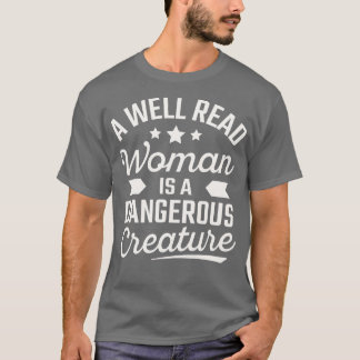 Camiseta Uma Mulher Bem Lida É Uma Criatura Perigosa