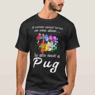 Camiseta Uma Mulher Não Pode Sobrevirer Só Com Vinho Pug Mã