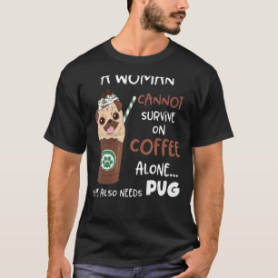 Camiseta Uma Mulher Não Pode Sobreviver Só de Café Ela Prec