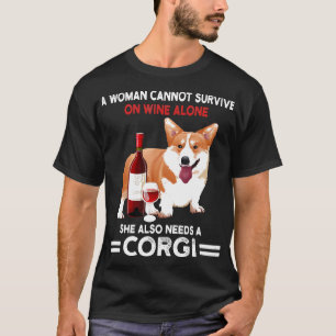 Camiseta Uma Mulher Não Pode Viver Apenas de Vinho Corgi