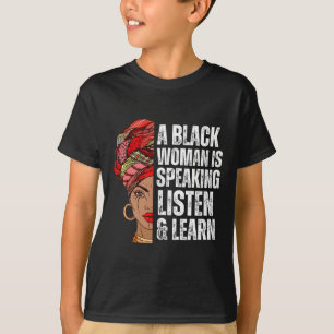 Camiseta Uma Mulher Negra Está Falando Ouça E Aprenda Para
