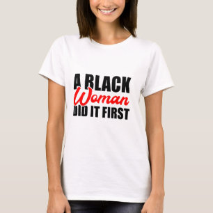 Camiseta Uma mulher negra fez isso primeiro