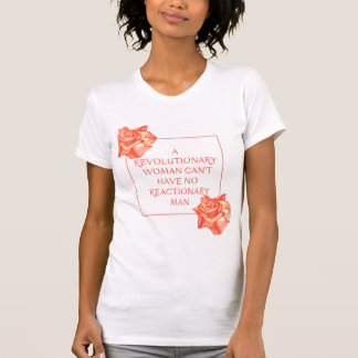 Camiseta Uma mulher revolucionária não pode ter um homem re