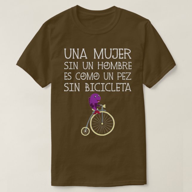 Camiseta Uma Mulher Sem Homem É Como Um Peixe Sem Bicyc (Frente do Design)