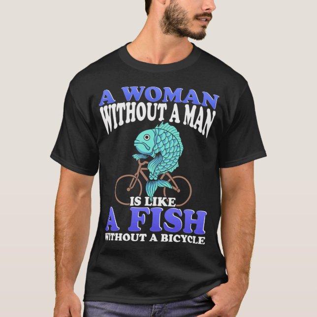 Camiseta Uma Mulher Sem um Homem é Como um Peixe Sem uma Bi (Frente)