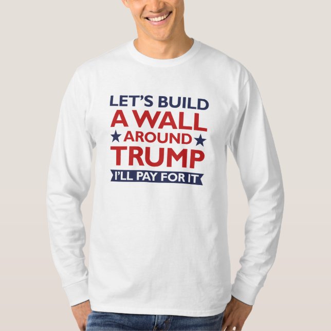 Camiseta Uma Parede À Volta De Trump (Frente)