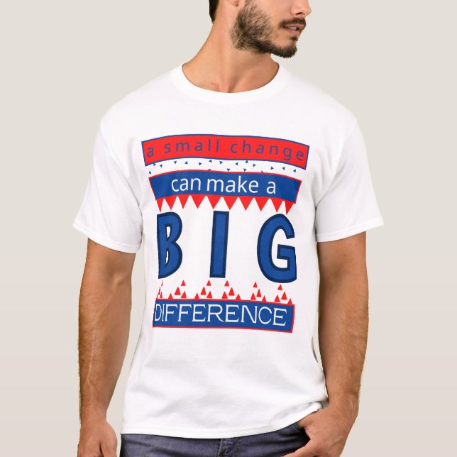 Camiseta Uma pequena mudança pode fazer uma grande diferenç (Frente)