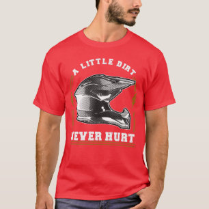 Camiseta Uma Pequena Sujeira Nunca Machuca