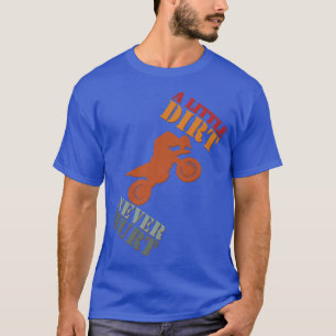 Camiseta Uma Pequena Sujeira Nunca Machuca Motocross Biker 
