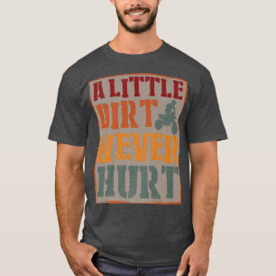 Camiseta Uma Pequena Sujeira Nunca Machuca Motocross Biker 