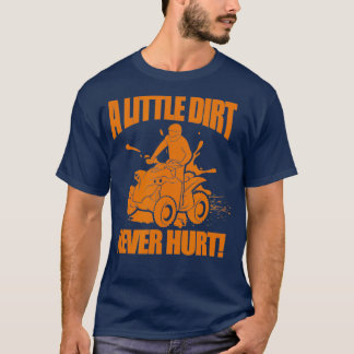 Camiseta Uma Pequena Sujeira Nunca Machuca O ATV Quatro Rod