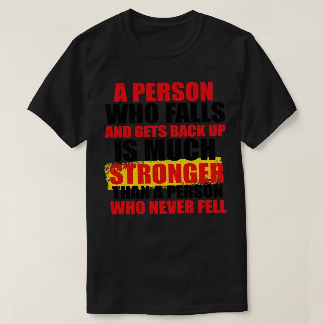 Camiseta Uma Pessoa Que Cai E Volta É Muito Forte (Frente do Design)