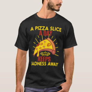 Camiseta Uma Pizza Fatia Por Dia Mantém A Tristeza Longe Da